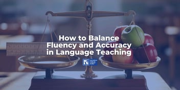 How to Balance Fluency and Accuracy in Language Teaching
