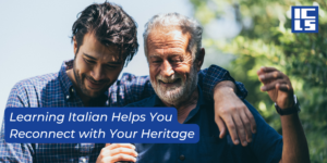 Learning Italian Helps You Reconnect with Your Heritage