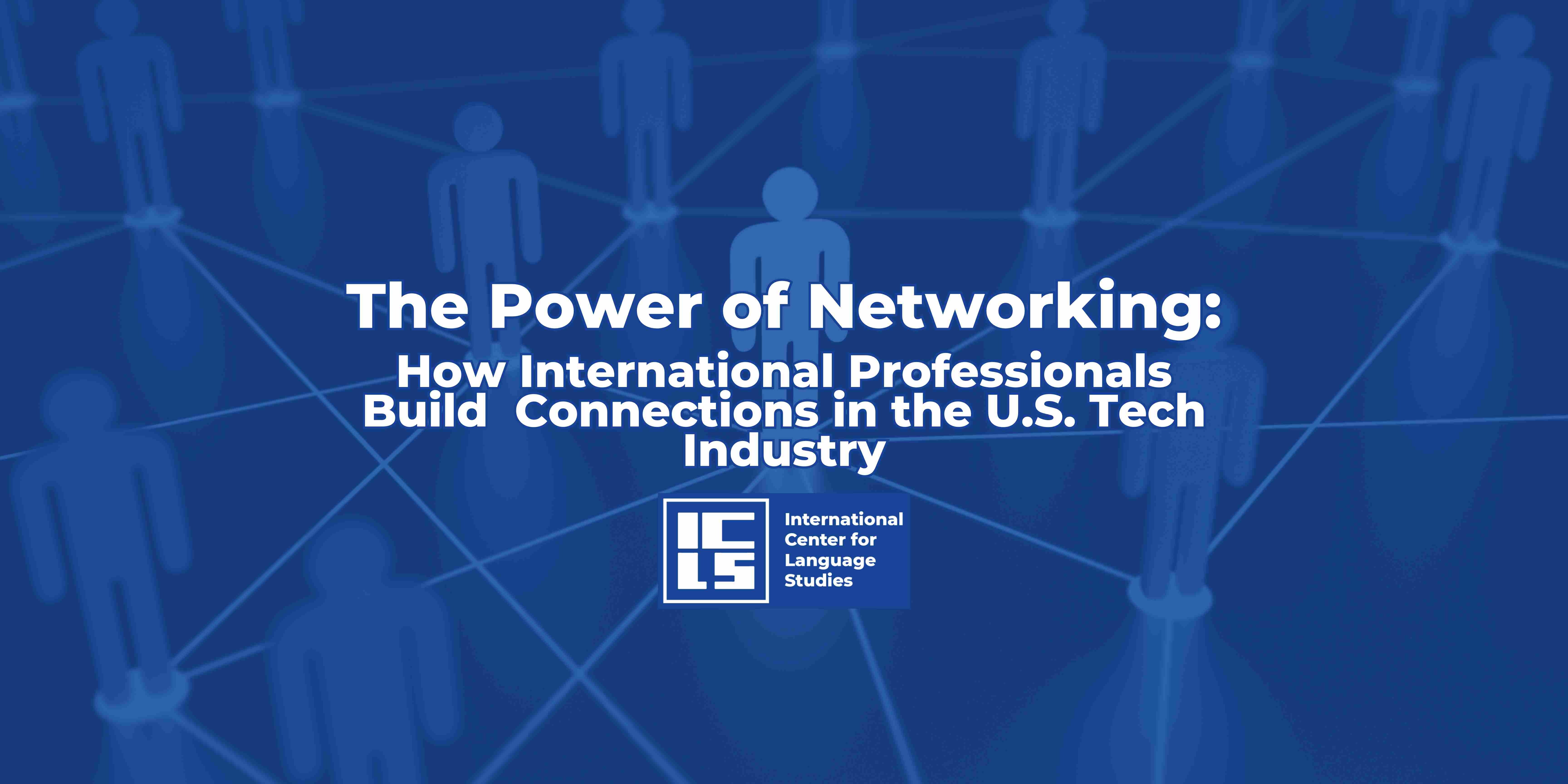 networking in the U.S. tech industry for international professionals